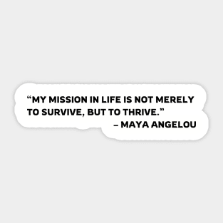Survive and Thrive, Maya Angelou quote Sticker